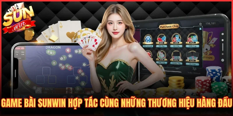 Game bài SUNWIN hợp tác cùng những thương hiệu hàng đầu