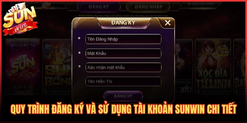 Quy trình đăng ký và sử dụng tài khoản SUNWIN chi tiết