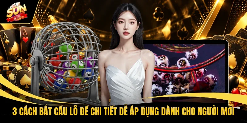 Cách bắt cầu lô đề