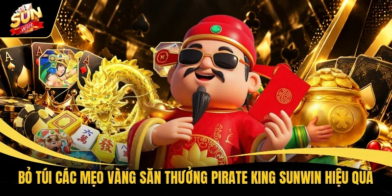 Pirate King Sunwin - Săn Kho Báu, Chinh Phục Biển Cả 3 “Bỏ túi” các mẹo vàng săn thưởng Pirate King Sunwin hiệu quả