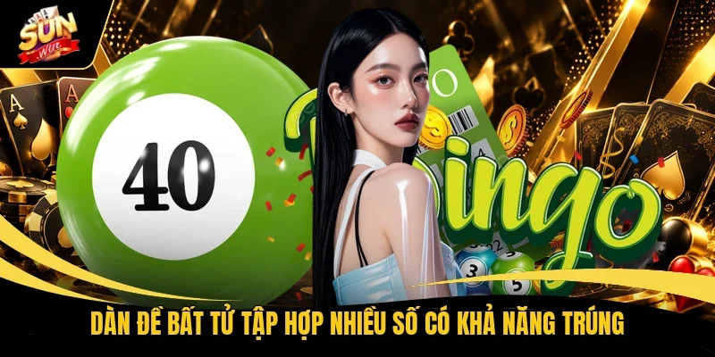 Dàn đề bất tử tập hợp nhiều số có khả năng trúng