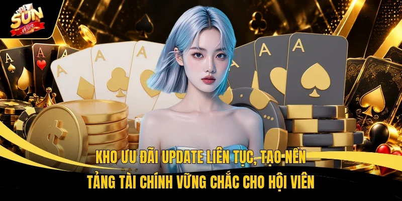 Kho ưu đãi update liên tục, tạo nền tảng tài chính vững chắc cho hội viên 