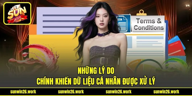 Những lý do chính khiến dữ liệu cá nhân được xử lý Những lý do chính khiến dữ liệu cá nhân được xử lý