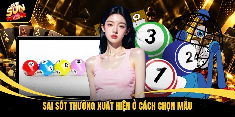 Sai sót thường xuất hiện ở cách chọn mẫu
