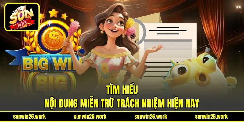 Tìm hiểu nội dung miễn trừ trách nhiệm hiện nay Tìm hiểu nội dung miễn trừ trách nhiệm hiện nay