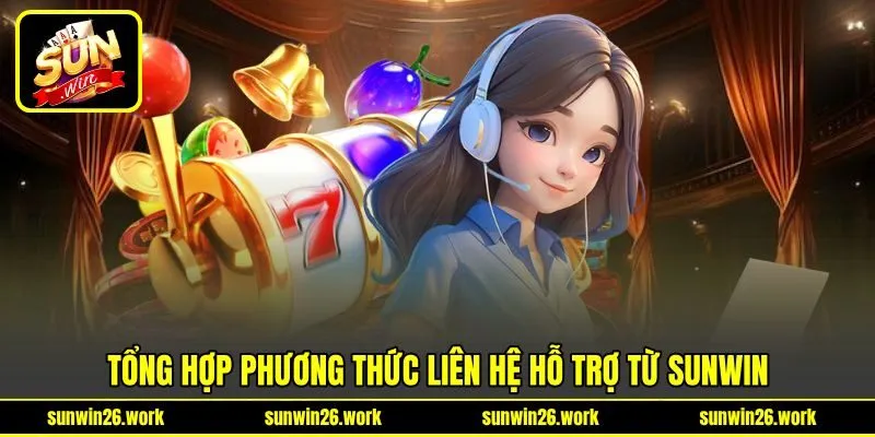 Tổng hợp phương thức liên hệ hỗ trợ từ Sunwin Tổng hợp phương thức liên hệ hỗ trợ từ Sunwin