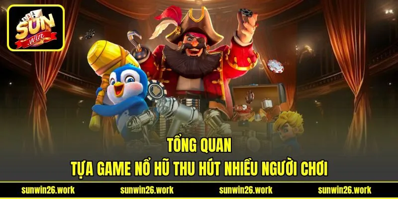 Tổng quan tựa game nổ hũ thu hút nhiều người chơi Tổng quan tựa game nổ hũ thu hút nhiều người chơi
