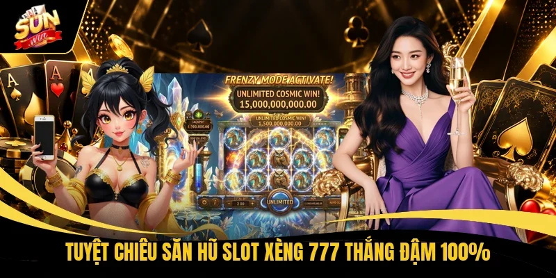 Slot Xèng 777 Sunwin - Nổ Hũ Tha Ga, Jackpot Bùng Nổ 3 Tuyệt chiêu săn hũ Slot Xèng 777 thắng đậm 100%